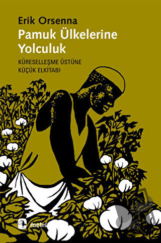 Pamuk Ülkelerine Yolculuk - Erik Orsenna - Metis Yayınları - Fiyatı - 