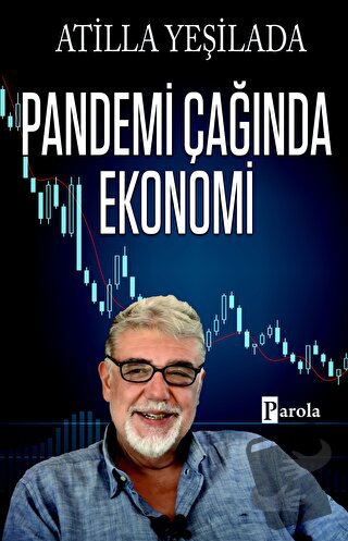 Pandemi Çağında Ekonomi - Atilla Yeşilada - Parola Yayınları - Fiyatı 