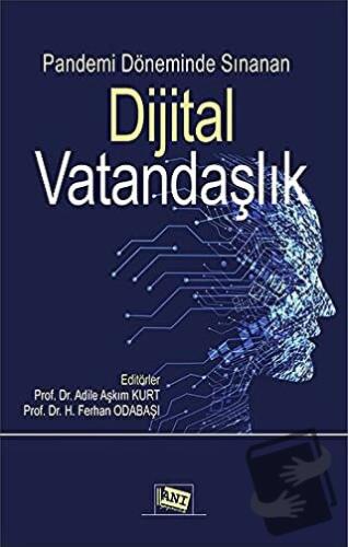 Pandemi Döneminde Sınanan Dijital Vatandaşlık - Adile Aşkım Kurt - Anı