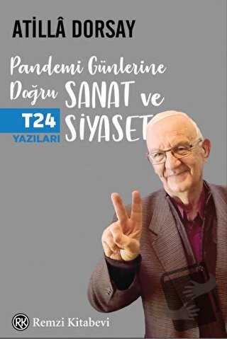 Pandemi Günlerine Doğru Sanat ve Siyaset - Atilla Dorsay - Remzi Kitab