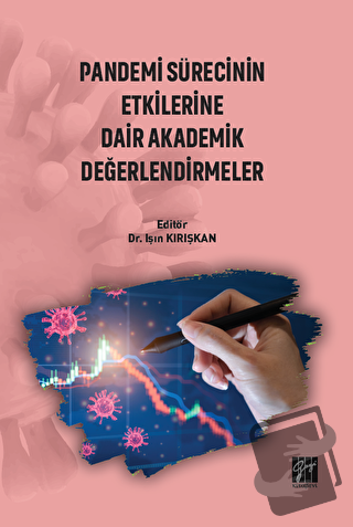 Pandemi Sürecinin Etkilerine Dair Akademik Değerlendirmeler - Işın Kır