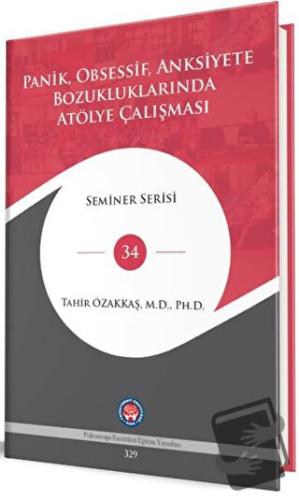 Panik, Obsessif, Anksiyete Bozukluklarında Atölye Çalışması (Ciltli) -