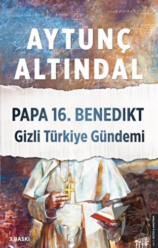 Papa 16. Benedikt Gizli Türkiye Gündemi - Aytunç Altındal - Destek Yay