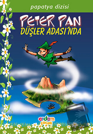 Papatya Dizisi 22 - Peter Pan Düşler Adası’nda - James Matthew Barrie 