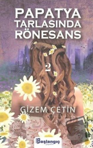 Papatya Tarlasında Rönesans 2 - Gizem Çetin - Başlangıç Yayınları - Fi