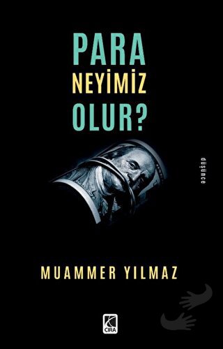 Para Neyimiz Olur? - Muammer Yılmaz - Çıra Yayınları - Fiyatı - Yoruml