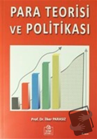 Para Teorisi ve Politikası - İlker Parasız - Ezgi Kitabevi Yayınları -