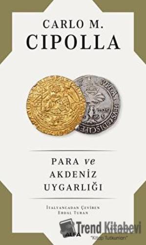 Para Ve Akdeniz Uygarlığı - Carlo M. Cipolla - Alfa Yayınları - Fiyatı