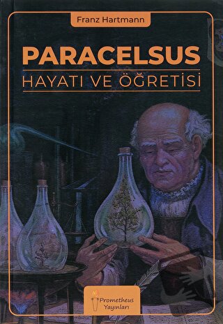 Paracelsus Hayatı ve Öğretisi - Franz Hartmann - Prometheus Yayınları 