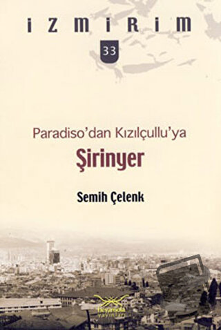 Paradiso’dan Kızılçullu’ya Şirinyer - Semih Çelenk - Heyamola Yayınlar