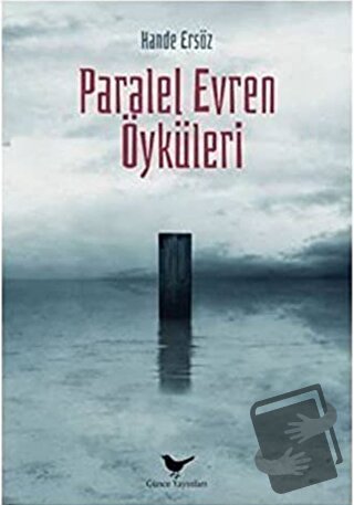 Paralel Evren Öyküleri - Hande Ersöz - Günce Yayınları - Fiyatı - Yoru