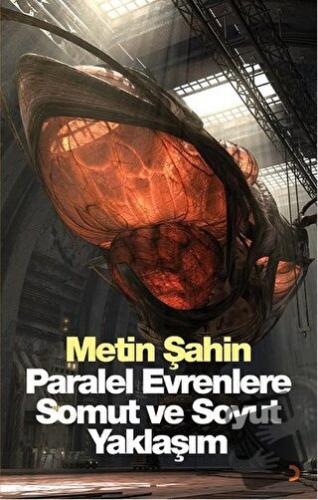 Paralel Evrenlere Somut ve Soyut Yaklaşım - Metin Şahin - Cinius Yayın