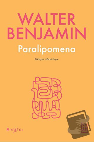 Paralipomena - Walter Benjamin - Ketebe Yayınları - Fiyatı - Yorumları