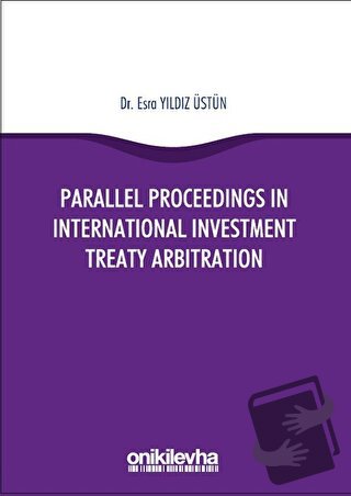 Parallel Proceedings in International Investment Treaty Arbitration - 