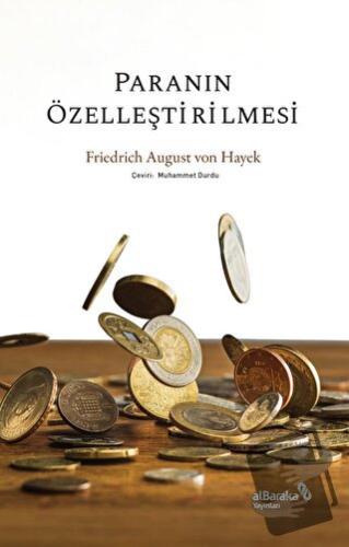 Paranın Özelleştirilmesi - Friedrich August von Hayek - Albaraka Yayın