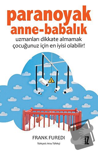 Paranoyak Anne-Babalık - Frank Füredi - İz Yayıncılık - Fiyatı - Yorum