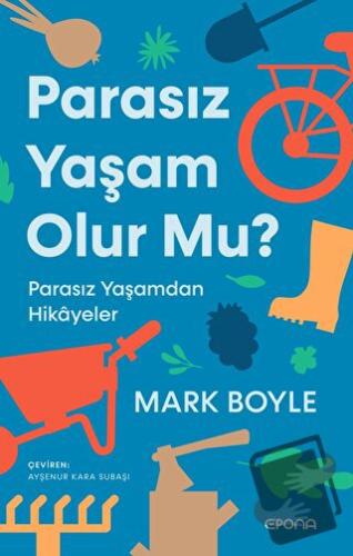 Parasız Yaşam Olur Mu? - Mark Boyle - Epona Kitap - Fiyatı - Yorumları