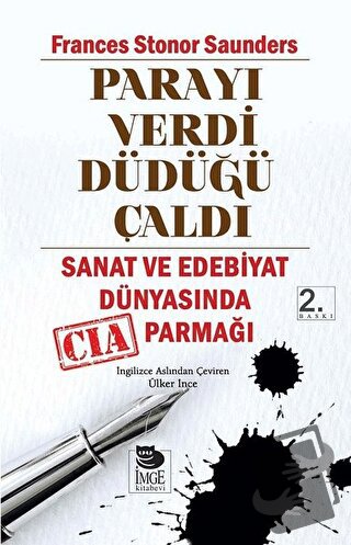 Parayı Verdi Düdüğü Çaldı - Frances Stonor Saunders - İmge Kitabevi Ya