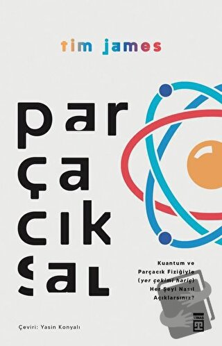 Parçacıksal - Tim James - Timaş Yayınları - Fiyatı - Yorumları - Satın