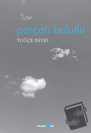 Parçalı Bulutlu - Tuğçe Isıyel - Okuyan Us Yayınları - Fiyatı - Yoruml