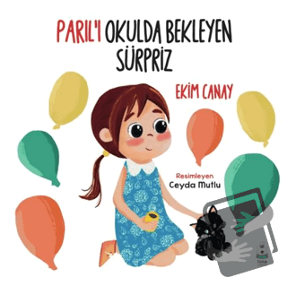 Parıl’ı Okulda Bekleyen Sürpriz - Ekim Canay - Luna Çocuk Yayınları - 