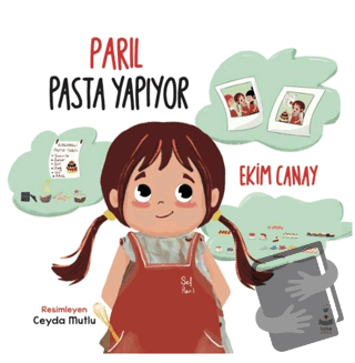 Parıl Pasta Yapıyor - Ekim Canay - Luna Çocuk Yayınları - Fiyatı - Yor