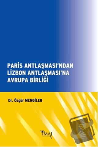 Paris Antlaşması'ndan Lizbon Antlaşması'na Avrupa Birliği - Özgür Meng