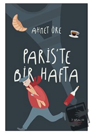 Paris’te Bir Hafta - Ahmet Öre - İlksatır Yayınevi - Fiyatı - Yorumlar