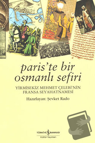 Paris’te Bir Osmanlı Sefiri - Şevket Rado - İş Bankası Kültür Yayınlar