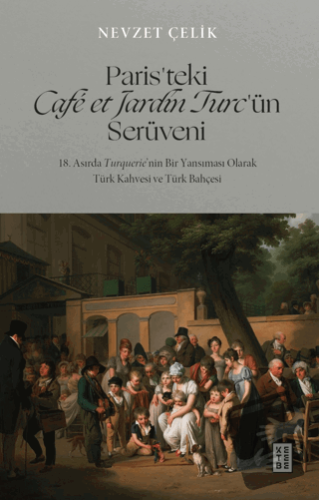 Paris’teki Café et Jardin Turc’ün Serüveni - 18. Asırda Turquerie’nin 