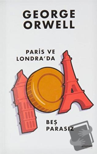 Paris ve Londra'da Beş Parasız - George Orwell - Anonim Yayıncılık - F