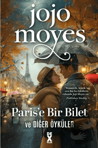 Paris'e Bir Bilet ve Diğer Öyküler - Jojo Moyes - Dex Yayınevi - Fiyat