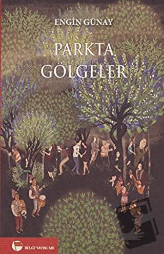 Parkta Gölgeler - Engin Günay - Belge Yayınları - Fiyatı - Yorumları -