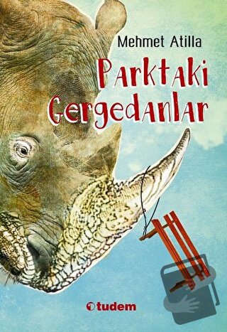 Parktaki Gergedanlar - Mehmet Atilla - Tudem Yayınları - Fiyatı - Yoru