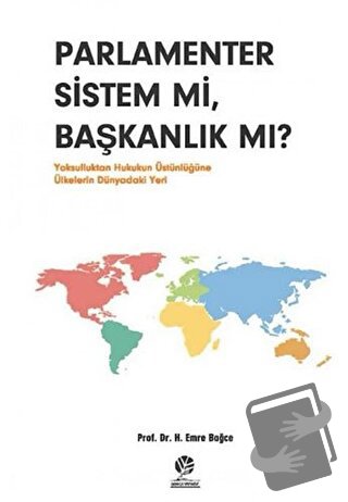 Parlamenter Sistem mi Başkanlık mı? - H. Emre Bağce - Gonca Yayınevi -