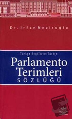 Parlamento Terimleri Sözlüğü Türkçe-İngilizce-Türkçe - İrfan Neziroğlu