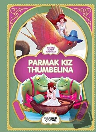 Parmak Kız Thumbelina - Resimli Klasik Masallar - Gülsüm Öztürk - Kari