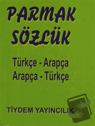 Parmak Sözlük Türkçe - Arapça / Arapça - Türkçe - Osman Düzgün - Tiyde