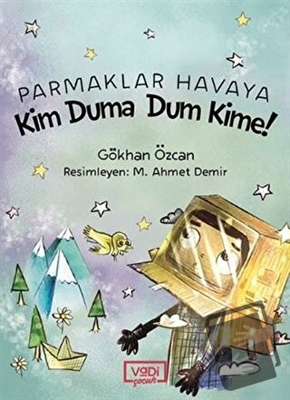 Parmaklar Havaya - Kim Duma Dum Kime! - Gökhan Özcan - Vadi Yayınları 