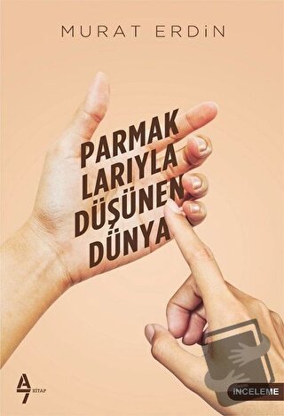 Parmaklarıyla Düşünen Dünya - Murat Erdin - A7 Kitap - Fiyatı - Yoruml