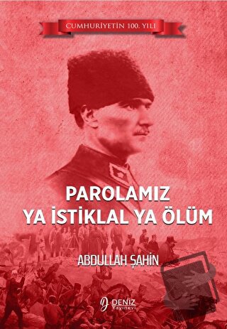 Parolamız Ya İstiklal Ya Ölüm - Abdullah Şahin - Deniz Yayınevi - Fiya