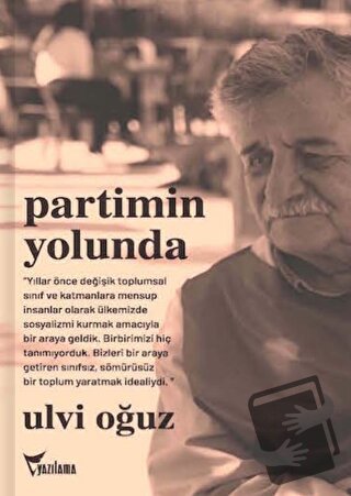 Partimin Yolunda - Ulvi Oğuz - Yazılama Yayınevi - Fiyatı - Yorumları 