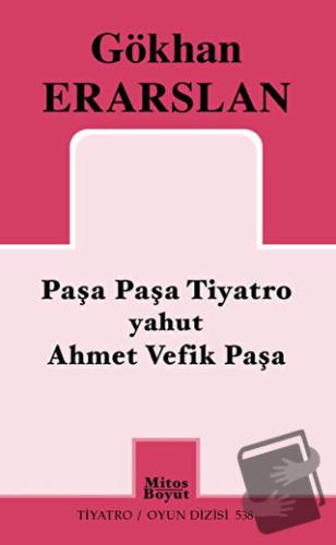 Paşa Paşa Tiyatro yahut Ahmet Vefik Paşa - Gökhan Erarslan - Mitos Boy