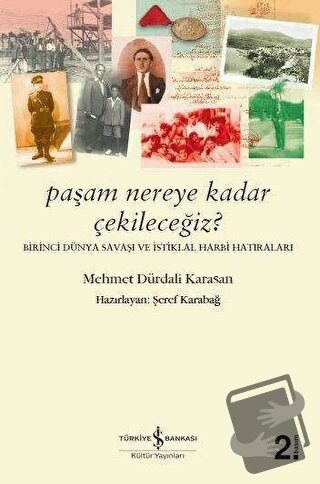 Paşam Nereye Kadar Çekileceğiz? - Birinci Dünya Savaşı ve İstiklal Har