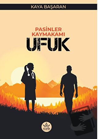 Pasinler Kaymakamı Ufuk - Kaya Başaran - Elpis Yayınları - Fiyatı - Yo