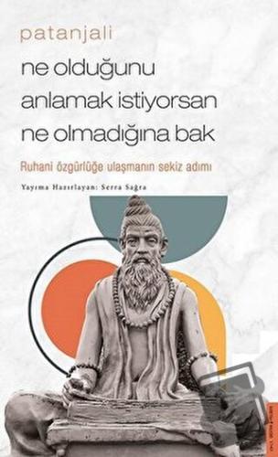 Patanjali - Ne Olduğunu Anlamak İstiyorsan Ne Olmadığına Bak - Serra S