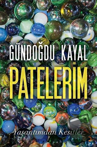 Patelerim - Yaşantımdan Kesitler - Gündoğdu Kayal - Cinius Yayınları -