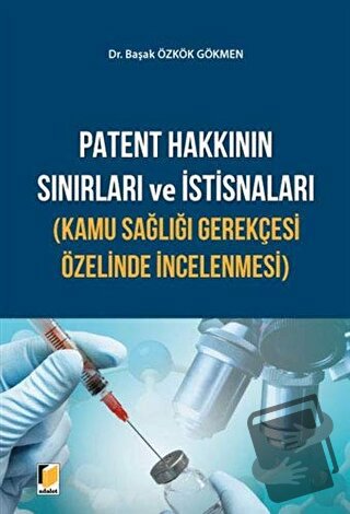 Patent Hakkının Sınırları ve İstisnaları (Kamu Sağlığı Gerekçesi Özeli