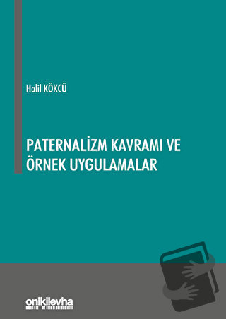 Paternalizm Kavramı ve Örnek Uygulamalar - Halil Kökcü - On İki Levha 