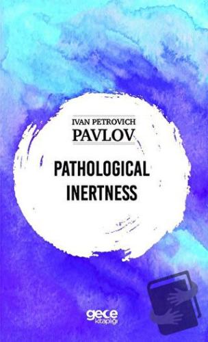 Pathological Inertness - Ivan Petroviç Pavlov - Gece Kitaplığı - Fiyat